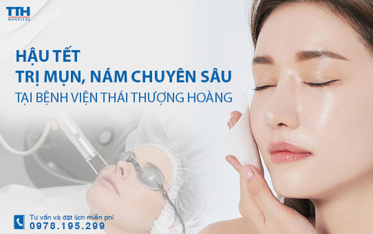 Trị mụn, nám chuyên sâu hậu Tết tại Bệnh viện Thái Thượng Hoàng - Địa chỉ chăm sóc và điều trị da uy tín Nghệ An, Hà Tĩnh