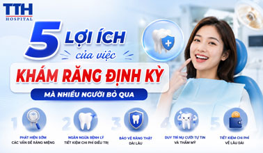 5 LỢI ÍCH CỦA VIỆC KHÁM RĂNG ĐỊNH KỲ MÀ NHIỀU NGƯỜI BỎ QUA