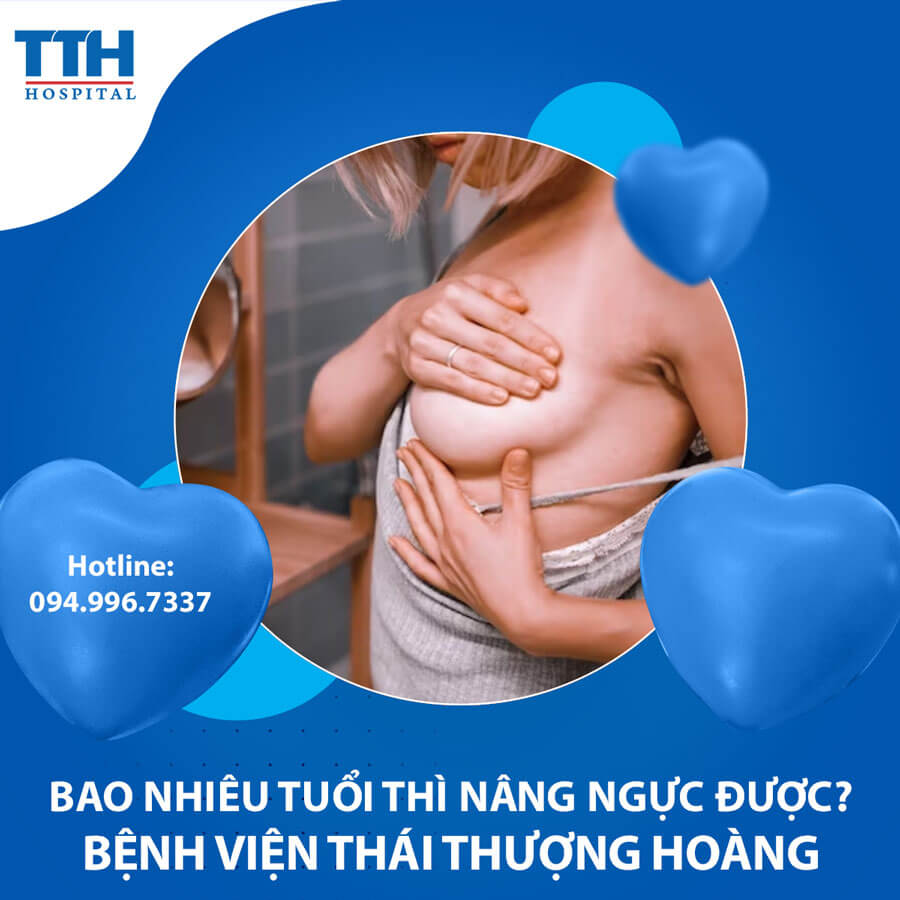 Bao nhiêu tuổi thì nâng ngực được?