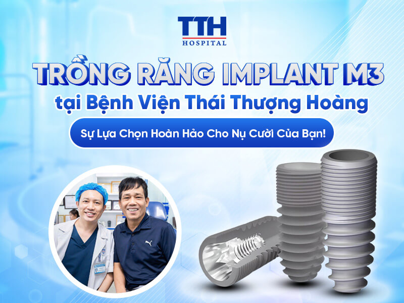 TRỒNG RĂNG IMPLANT M3 TẠI BỆNH VIỆN THÁI THƯỢNG HOÀNG