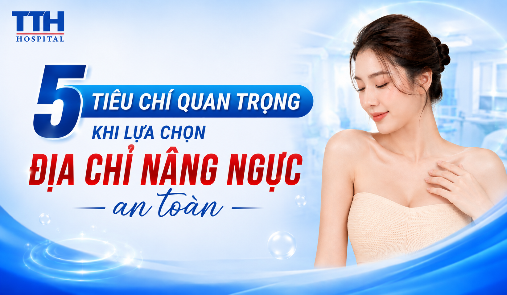 5 TIÊU CHÍ QUAN TRỌNG KHI LỰA CHỌN ĐỊA CHỈ NÂNG NGỰC AN TOÀN