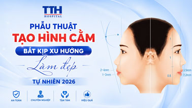 PHẪU THUẬT TẠO HÌNH CẰM - BẮT KỊP XU HƯỚNG LÀM ĐẸP TỰ NHIÊN 2026