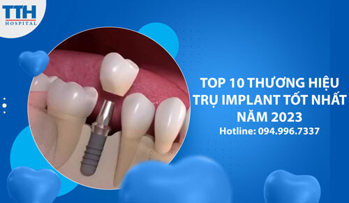 Top 10 thương hiệu Trụ Implant  năm 2023