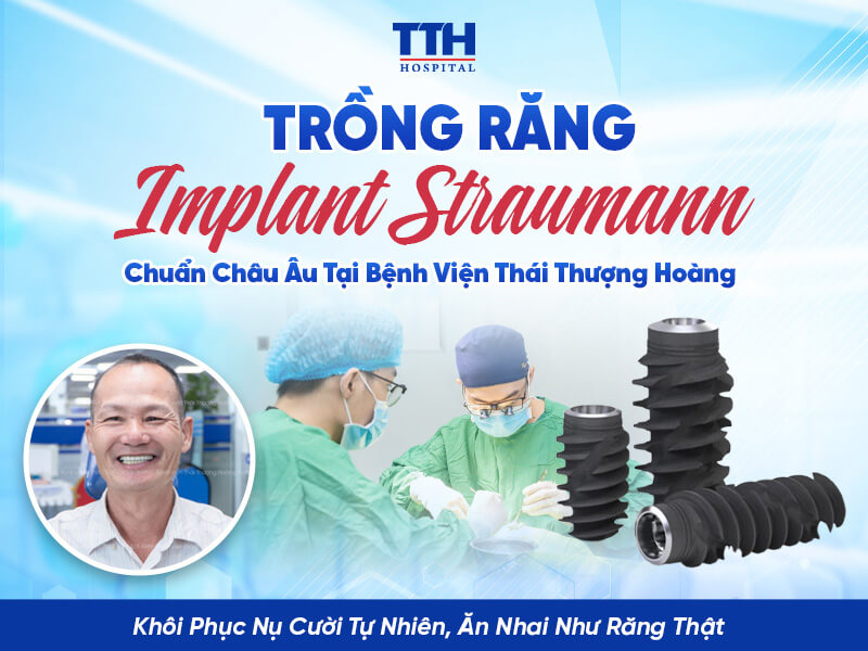 Trồng Răng Implant Straumann Chuẩn Châu Âu Tại Bệnh Viện Thái Thượng Hoàng