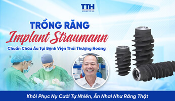 Trồng Răng Implant Straumann Chuẩn Châu Âu Tại Bệnh Viện Thái Thượng Hoàng