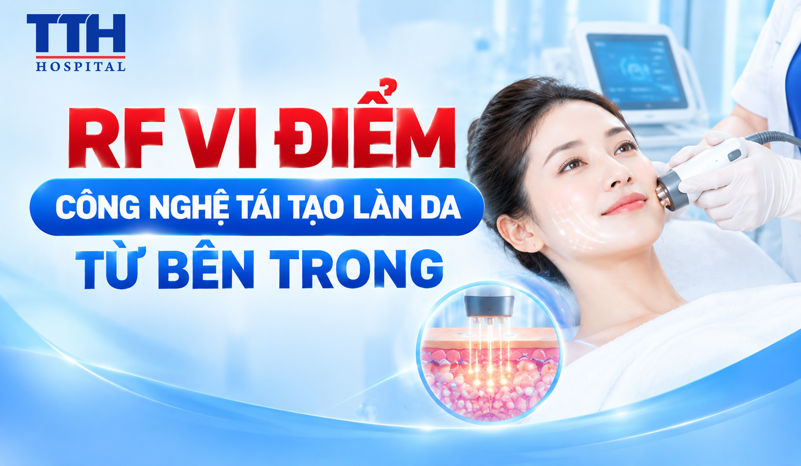 RF VI ĐIỂM - CÔNG NGHỆ TÁI TẠO LÀN DA TỪ BÊN TRONG