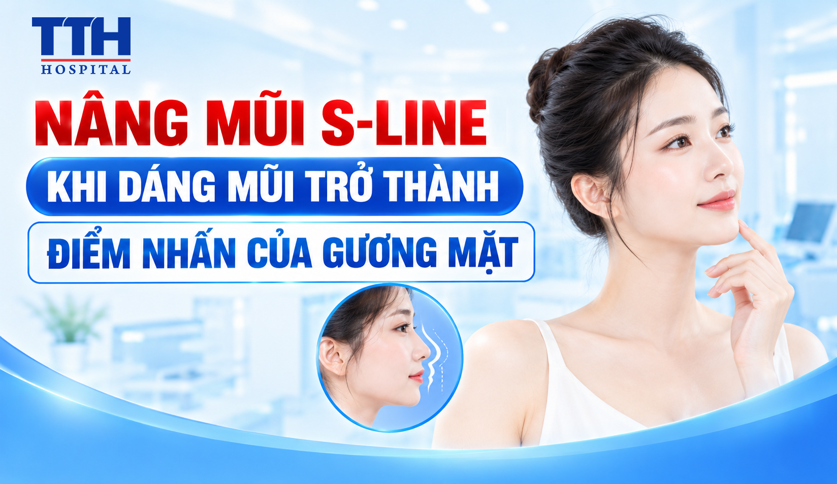 NÂNG MŨI S-LINE: KHI DÁNG MŨI TRỞ THÀNH ĐIỂM NHẤN CỦA GƯƠNG MẶT