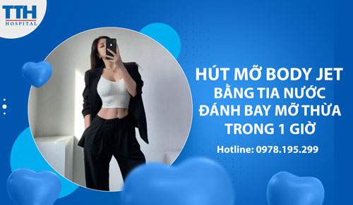 Hút mỡ Body Jet  bằng tia nước đánh bay mỡ thừa trong 1 giờ