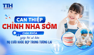 CAN THIỆP CHỈNH NHA SỚM - CHÌA KHÓA GIÚP TRẺ SỞ HỮU NỤ CƯỜI KHỎE ĐẸP TRONG TƯƠNG LAI