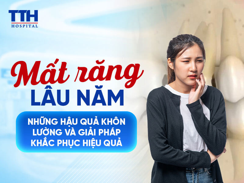 NHỮNG HẬU QUẢ KHÔN LƯỜNG KHI MẤT RĂNG LÂU NĂM
