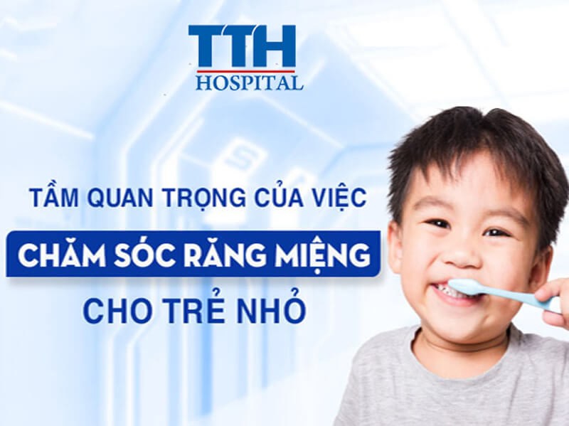 Tầm quan trọng của việc chăm sóc sức khỏe răng miệng cho trẻ nhỏ