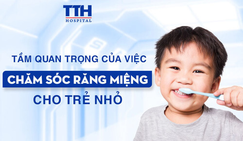 Tầm quan trọng của việc chăm sóc sức khỏe răng miệng cho trẻ nhỏ