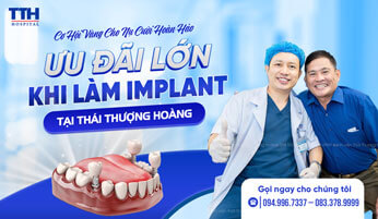 Ưu Đãi Lớn Khi Làm Implant Tại Bệnh Viện Thái Thượng Hoàng
